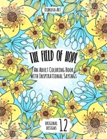 The Field of Hope: An Adult Coloring Book with Inspirational Sayings B08F6RC6N5 Book Cover