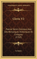 Clovis V2: Poeme Heroi-Comique Avec Des Remarques Historiques Et Critiques (1763) 1165384051 Book Cover