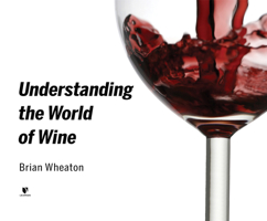 Understanding the World of Wine 1662091877 Book Cover