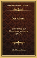 Der Alraun: Ein Beitrag Zur Pflanzensagenkunde (1917) 1247644189 Book Cover