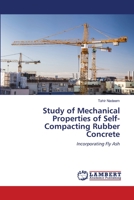 Study of Mechanical Properties of Self-Compacting Rubber Concrete: Incorporating Fly Ash 6206162656 Book Cover