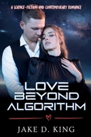 Love Beyond Algorithm: A Science-Fiction Romance B0H6KTDT2Y Book Cover
