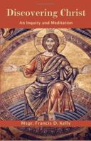 Discovering Christ: An Inquiry and Meditation 1592762867 Book Cover
