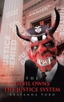 THE DEVIL OWNS THE JUSTICE SYSTEM 1665759836 Book Cover