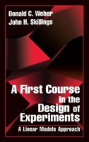 A First Course in the Design of Experiments: A Linear Models Approach 0849396719 Book Cover
