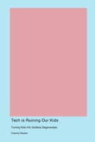 Tech is Ruining Our Kids 1779613814 Book Cover