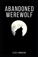 Abandoned Werewolf B08HT564P5 Book Cover