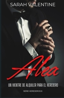 Alex. Un vientre de alquiler para el heredero: Una historia romántica llena pasión, secretos y traiciones familiares y desafíos inesperados en el corazón de las Highlands (Herederos) (Spanish Edition) B0DPK6XRYV Book Cover
