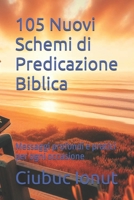 105 Nuovi Schemi di Predicazione Biblica: Messaggi profondi e pratici per ogni occasione (Italian Edition) B0FKY96HKC Book Cover