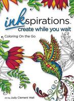 Inkspirations Create While You Wait: Coloring on the Go 0757319645 Book Cover