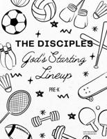 The Disciples: God's Starting Lineup: Pre-K Curriculum B0FFSV81X9 Book Cover