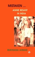Mistaken...: Annie Besant in India 0955156696 Book Cover