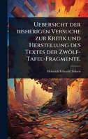 Uebersicht der bisherigen Versuche zur Kritik und Herstellung des Textes der Zwölf-Tafel-Fragmente. (German Edition) 1024889548 Book Cover