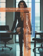Leather Office Seduction: Erotic Power in Leather & Heels (Leather Aesthetics) B0FFBCXRJH Book Cover