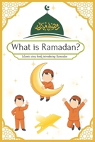 What is Ramadan?: An islamic no face story book about introducing Ramadan for kids B0GMP1JB9N Book Cover