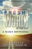 The Fresh Word of The Day: A 30 Day Devotional 1720504989 Book Cover