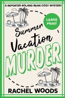 Summer Vacation Murder: Large Print Edition 1943685894 Book Cover