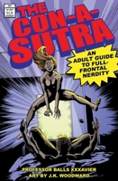 The Con-A-Sutra : A Guide to Full-Frontal Nerdity 1950665933 Book Cover