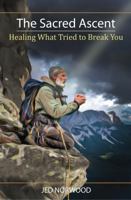 The Sacred Ascent: Healing What Tried to Break You B0FRYGVQ86 Book Cover