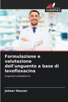 Formulazione e valutazione dell'unguento a base di levofloxacina 6206895165 Book Cover