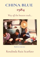 China Blue 1984: Way off the beaten track... B0CW1YWJDC Book Cover