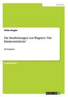 Die Bearbeitungen von Wagners Die Kinderm�rderin: Ein Vergleich 3656550832 Book Cover