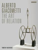 Alberto Giacometti: The Art of Relation 1780767870 Book Cover