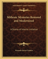 Mithraic Mysteries Restored and Modernized: A Drama of Interior Initiation 1564593665 Book Cover