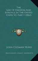 The Law Of Freedom And Bondage In The United States V2, Part 1 1168160634 Book Cover