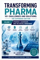 Transforming Pharma – 101 Challenges and Solutions: The Expanded Edition: Volume 1: Strategy, Leadership, and the Digital Workforce (Center of Excellence - Pharma 4.0) B0H3VLXQ5D Book Cover