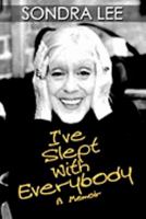 I've Slept with Everybody - A Memoir 1593934637 Book Cover