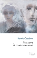 Mattawa À contre-courant 2894232632 Book Cover