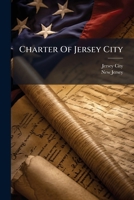 Charter Of Jersey City, And Supplement 1247860531 Book Cover