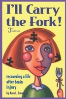 I'll Carry the Fork! Recovering a Life After Brain Injury 0933670044 Book Cover