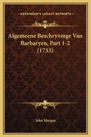 Algemeene Beschryvinge Van Barbaryen, Part 1-2 (1733) 1165953293 Book Cover