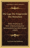 Die Lage Der Eingeweide Des Menschen: Nebst Anleitung Zu Ihrer Untersuchung Und Herausnahme Aus Dem Korper (1863) 1161109730 Book Cover
