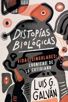 Vidas Singulares: Crónicas de lo Cotidiano: Distopías Biológicas (Spanish Edition) 8409890054 Book Cover