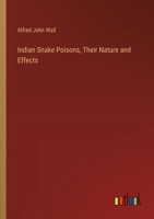 Indian Snake Poisons, Their Nature and Effects 1017973989 Book Cover