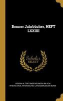 Bonner Jahrb�cher, Heft LXXIIII 0270490272 Book Cover