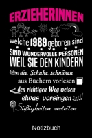 Erzieherinnen welche 1989 geboren sind sind wundervolle Personen weil sie den Kindern die Schuhe schnüren Süßigkeiten verteilen: A5 Notizbuch für alle ... Muttertag | Ostern | Namens (German Edition) 1700047736 Book Cover