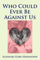 Who Could Ever Be Against Us 1477108513 Book Cover