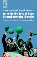 Nurturing the Seed of Hope: A Green Strategy for Liberation: Statements of Mir Hossein Mousavi 1780831889 Book Cover