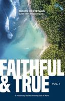 Faithful & True: Volume 1 1956585044 Book Cover