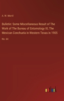 Bulletin: Some Miscellaneous Result of The Work of The Bureau of Entomology IX; The Mexican Conchuela in Western Texas in 1905: 3385306523 Book Cover