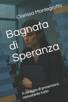 Bagnata di Speranza: Il coraggio di presentarsi, nonostante tutto (Italian Edition) B0GVMZ3BB7 Book Cover