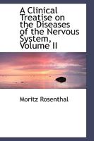 A Clinical Treatise on the Diseases of the Nervous System, Volume II 1177157020 Book Cover