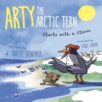 Arty the Arctic Tern: Starts with a Storm (Adventures of Arty the Arctic Tern) 1038324394 Book Cover