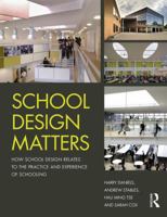 School Design Matters: How School Design Relates to the Practice and Experience of Schooling 1138280119 Book Cover