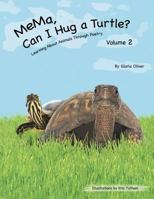 Mema, Can I Hug a Turtle?: Learning About Animals Through Poetry. Volume 2 149183871X Book Cover