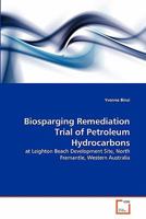 Biosparging Remediation Trial of Petroleum Hydrocarbons 3639285026 Book Cover